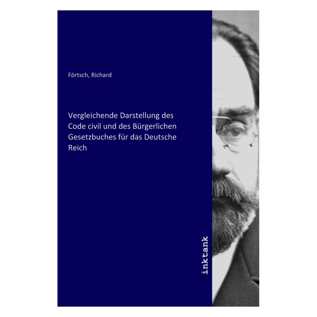 Inktank Publishing Vergleichende Darstellung des Code civil und des Bürgerlichen Gesetzbuches für das Deutsche Reich (Softcover) (56249526)
