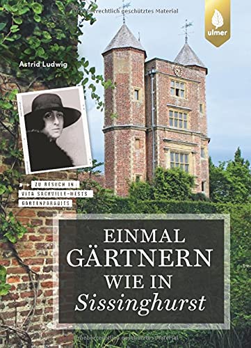 Astrid Ludwig - Einmal gärtnern wie in Sissinghurst: Ein Blick hinter die Kulissen der berühmten englischen Gartenlegende. Zu Besuch in Vita Sackville-Wests Gartenparadies - Preis vom 11.10.2026 03:10:56 h