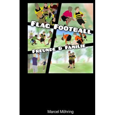 Flag Football (Taschenbuch), Taschenbuch von Marcel Möhring, Epubli, 978-3-7575-4816-2