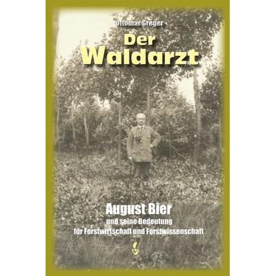 Der Waldarzt, Taschenbuch von Ottomar Greger, CW Nordwest Media, 978-3-946324-93-5