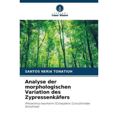 Analyse der morphologischen Variation des Zypressenkäfers, Taschenbuch von Santos Neria Tonatiuh, Verlag Unser Wissen