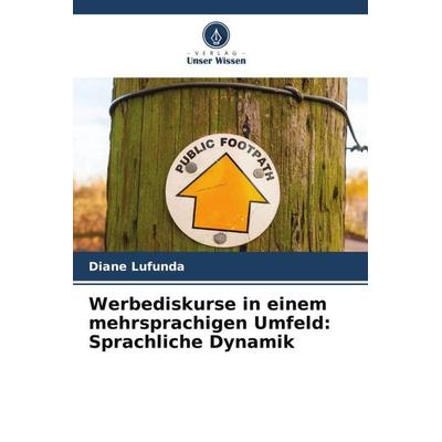 Werbediskurse in einem mehrsprachigen Umfeld: Sprachliche Dynamik, Taschenbuch von Diane Lufunda, Verlag Unser Wissen, 978-620-6-00908-5