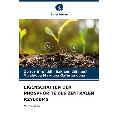 Eigenschaften der Phosphorite des Zentralen Kzylkums, Taschenbuch von Zoirov Sirojiddin Sakhomiddin ugli,Yulchieva Marguba Gafurjanovna, Verlag Unser