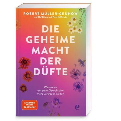 Die geheime Macht der Düfte, Taschenbuch von Robert Müller-Grünow,Olaf Köhne,Peter Käfferlein, Edel Books - ein Verlag der Edel Verlagsgruppe,