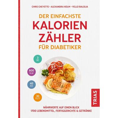Der einfachste Kalorienzähler für Diabetiker, Taschenbuch von Chris Cheyette,Alexandra Kolm,Yello Balolia, TRIAS, 978-3-432-11653-2