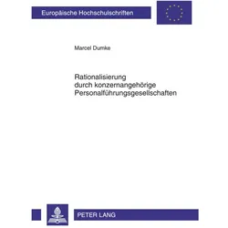Rationalisierung durch konzernangehörige Personalführungsgesellschaften, Fachbücher von Marcel Dumke