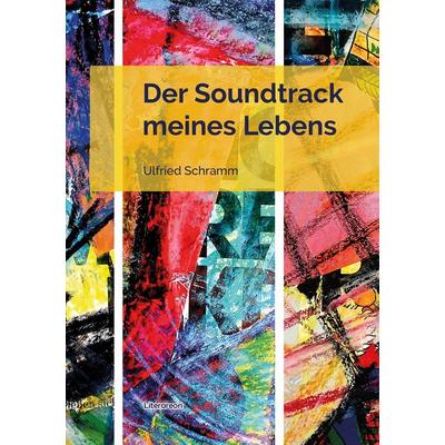 Der Soundtrack meines Lebens, Gebundene Ausgabe von Ulfried Schramm, Utzverlag GmbH, 978-3-8316-2356-3