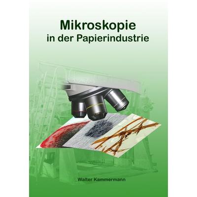 Mikroskopie in der Papierindustrie, Taschenbuch von Walter Kammermann, BoD – Books on Demand, 978-3-8482-1896-7