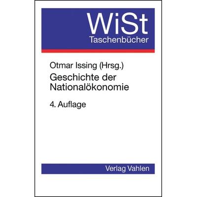 Geschichte der Nationalökonomie, Taschenbuch von Otmar Issing, Vahlen, Franz, 978-3-8006-2804-9