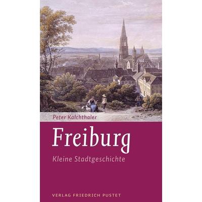 Freiburg, Taschenbuch von Peter Kalchthaler, Pustet, F, 978-3-7917-3268-8