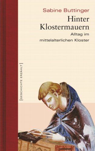 Sabine Buttinger - Hinter Klostermauern. Alltag im mittelalterlichen Kloster. Geschichte erzählt: Bd. 5 - Preis vom 17.10.2026 19:25:27 h