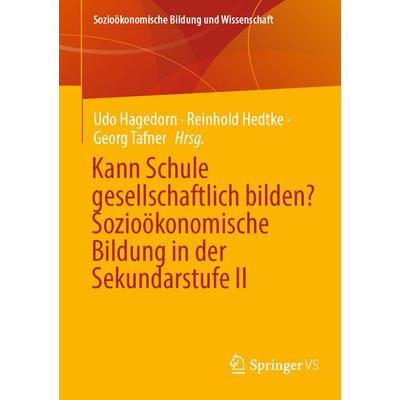 Kann Schule gesellschaftlich bilden? Sozioökonomische Bildung in der Sekundarstufe II, Taschenbuch von , Springer Fachmedien Wiesbaden GmbH,