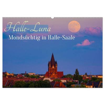 Halle-Luna - Mondsüchtig in Halle-Saale (Wandkalender 2026 DIN A2 quer), CALVENDO Monatskalender