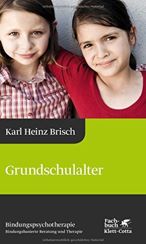 Brisch, Karl Heinz - Grundschulalter: Bindungspsychotherapie - Bindungsbasierte Beratung und Therapie (Karl Heinz Brisch Bindungspsychotherapie) - Preis vom 10.10.2026 11:48:34 h