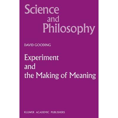 Experiment and the Making of Meaning, Taschenbuch von D.C. Gooding, Springer Netherland, 978-0-7923-3253-4