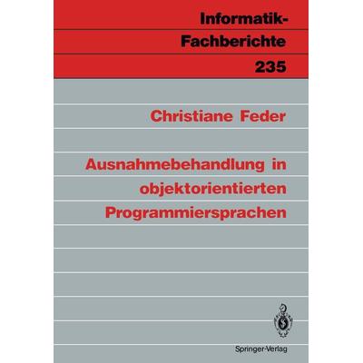 Ausnahmebehandlung in objektorientierten Programmiersprachen, Taschenbuch von Christiane Feder, Springer Berlin, 978-3-540-52467-0