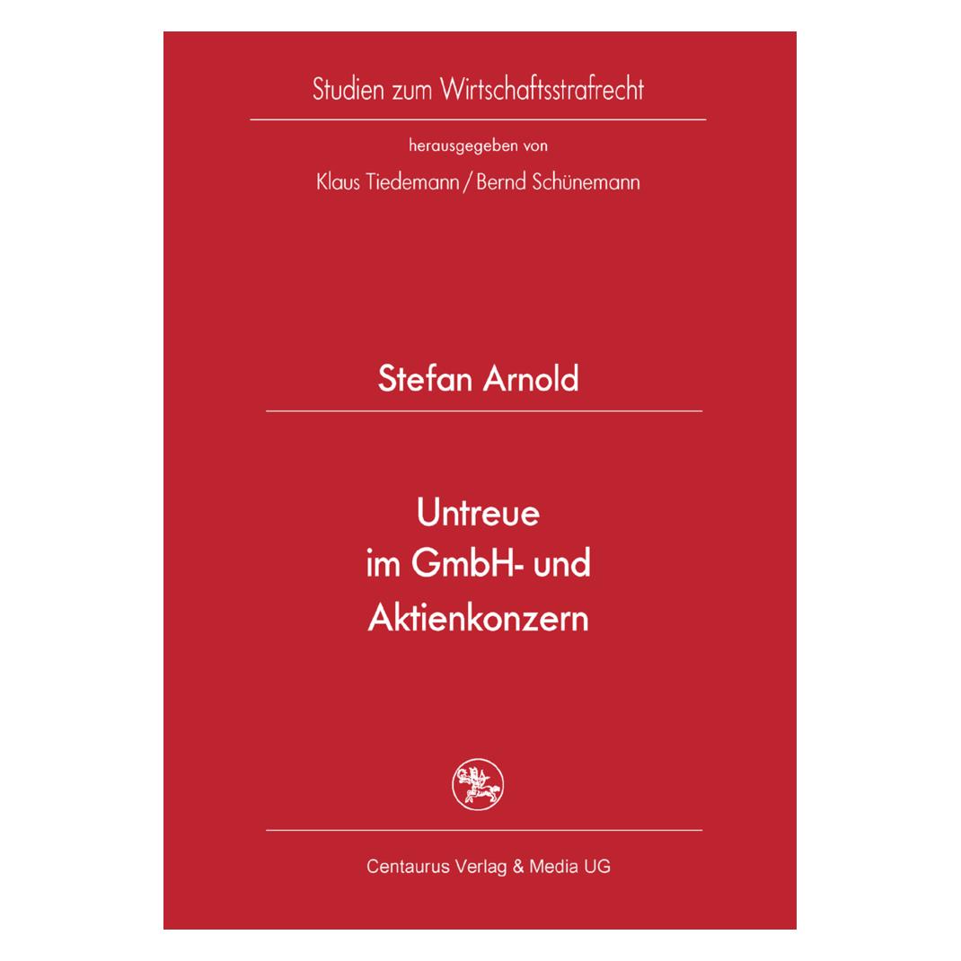 Centaurus Untreue im GmbH- und Aktienkonzern (Deutsch, Softcover, Stefan Arnold) (55189199)