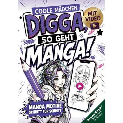 Digga, so geht Manga! Zeichnen lernen mit Videos für Mädchen ab 10 Jahren, Taschenbuch von Birgit Bravo, Birgit Bravo, 978-3-902821-65-2