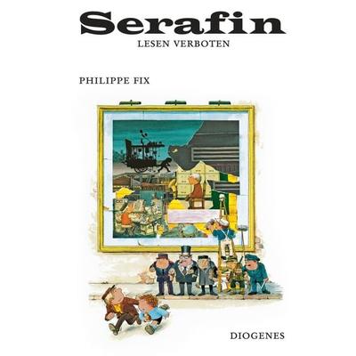 Serafin lesen verboten, Gebundene Ausgabe von Philippe Fix, Diogenes, 978-3-257-00539-4
