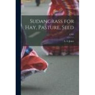 Sudangrass for Hay, Pasture, Seed; C462, Taschenbuch von , Creative Media Partners, LLC, 978-1-01-416332-5