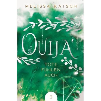 Ouija - Tote fühlen auch, Taschenbuch von Melissa Ratsch, Tolino Media, 978-3-7579-5175-7