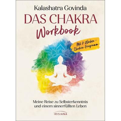 Das Chakra Workbook, Taschenbuch von Kalashatra Govinda, Irisiana, 978-3-424-15450-4