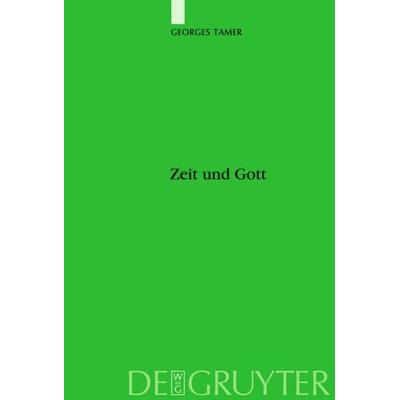 Zeit und Gott, Gebundene Ausgabe von Georges Tamer, De Gruyter, 978-3-11-020057-7
