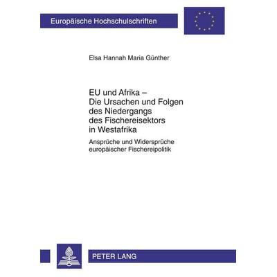 EU und Afrika – Die Ursachen und Folgen des Niedergangs des Fischereisektors in Westafrika, Taschenbuch von Elsa Hannah Maria Günther, Peter Lang