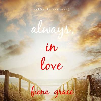 Always, In Love (Endless Harbor—Book Nine) - Fiona Grace, Audio, 9781094331843