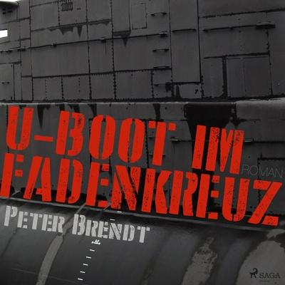 U-Boot im Fadenkreuz (Ungekürzt) - Peter Brendt, Audio, 9788711722015