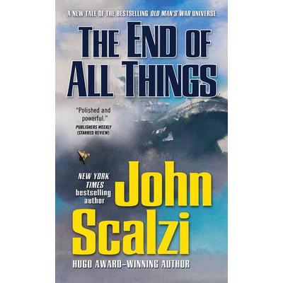 The End of All Things, Taschenbuch von John Scalzi, Tor Publishing Group, 978-0-7653-7610-7