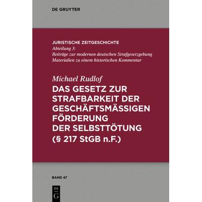 Das Gesetz zur Strafbarkeit der geschäftsmäßigen Förderung der Selbsttötung, Gebundene Ausgabe von Michael Rudlof, De Gruyter, 978-3-11-059598-7