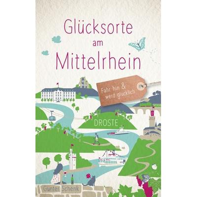 Glücksorte am Mittelrhein, Taschenbuch von Günter Schenk, Droste Verlag GmbH, 978-3-7700-2255-7