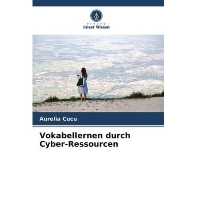 Vokabellernen durch Cyber-Ressourcen, Taschenbuch von Aurelia Cucu, Verlag Unser Wissen, 978-620-4-81353-0