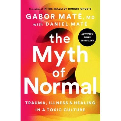 The Myth of Normal, Gebundene Ausgabe von Gabor Maté, Penguin LLC US, 978-0-593-08388-8