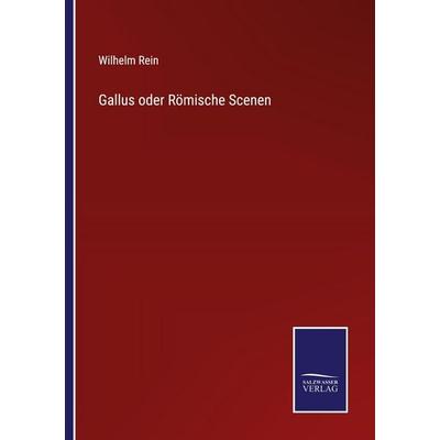 Gallus oder Römische Scenen, Taschenbuch von Wilhelm Rein, Salzwasser Verlag, 978-3-368-59334-6