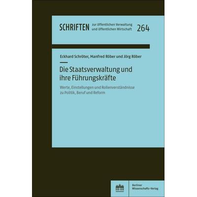 Die Staatsverwaltung und ihre Führungskräfte, Taschenbuch von Eckhard Schröter,Manfred Röber,Jörg Röber, Berliner Wissenschafts-Verlag,
