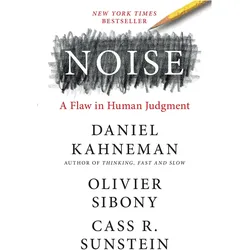 Noise: A Flaw in Human Judgment, Fachbücher von Cass R. Sunstein, Daniel Kahneman, Olivier Sibony