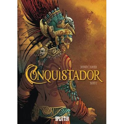 Conquistador, Gebundene Ausgabe von Jean Dufaux,Philippe Xavier, Splitter-Verlag, 978-3-86869-607-3