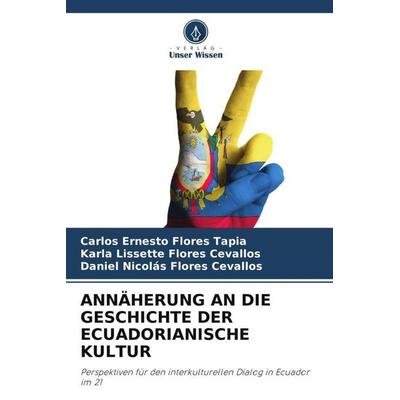 Annäherung An die Geschichte der Ecuadorianische Kultur, Taschenbuch von Carlos Ernesto Flores Tapia,Karla Lissette Flores Cevallos,Daniel Nicolás
