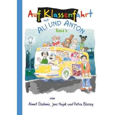 Auf Klassenfahrt mit Ali und Anton, Gebundene Ausgabe von Ahmet Özdemir,Jens Hajek,Petra Blossey, Shaker, 978-3-95631-883-2