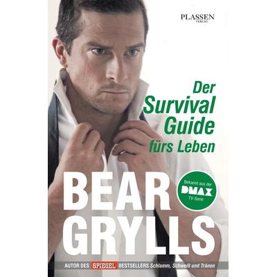 Der Survival-Guide fürs Leben, Gebundene Ausgabe von Bear Grylls, Plassen Verlag