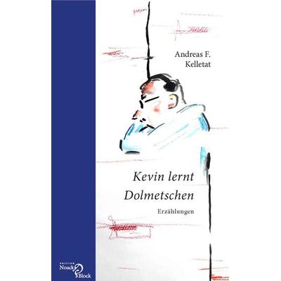 Kevin lernt Dolmetschen, Taschenbuch von Andreas F. Kelletat, Edition Noack & Block, 978-3-86813-033-1