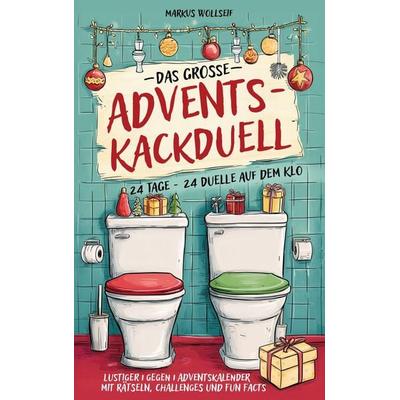 Das große Advents-Kackduell, Taschenbuch von Markus Wollseif, Pretty Ink, 978-94-039-3805-9