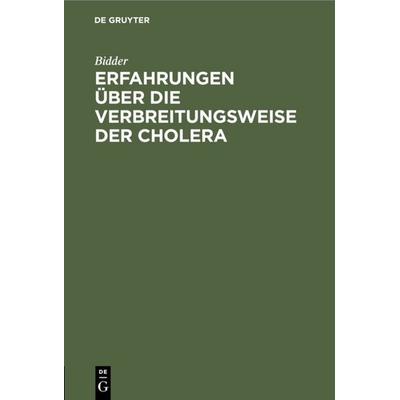Erfahrungen über die Verbreitungsweise der Cholera, Gebundene Ausgabe von Bidder, De Gruyter, 978-3-11-110858-2