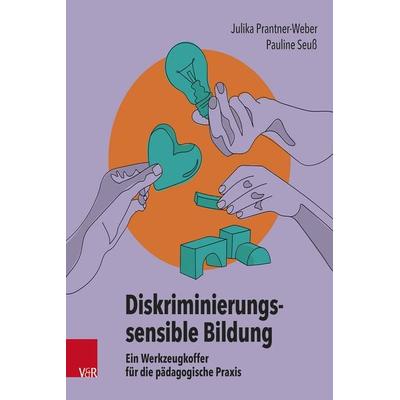 Diskriminierungssensible Bildung, Taschenbuch von Julika Prantner-Weber,Pauline Seuss, Vandenhoeck + Ruprecht, 978-3-525-70353-3