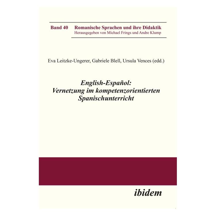 ibidem English-Español: Vernetzung im kompetenzorientierten Spanischunterricht (Deutsch, Softcover, Andre Klump, Eva Leitzke-Ungerer, Gabriele Blell, Michael Frings, Ursula Vences) (55491593)