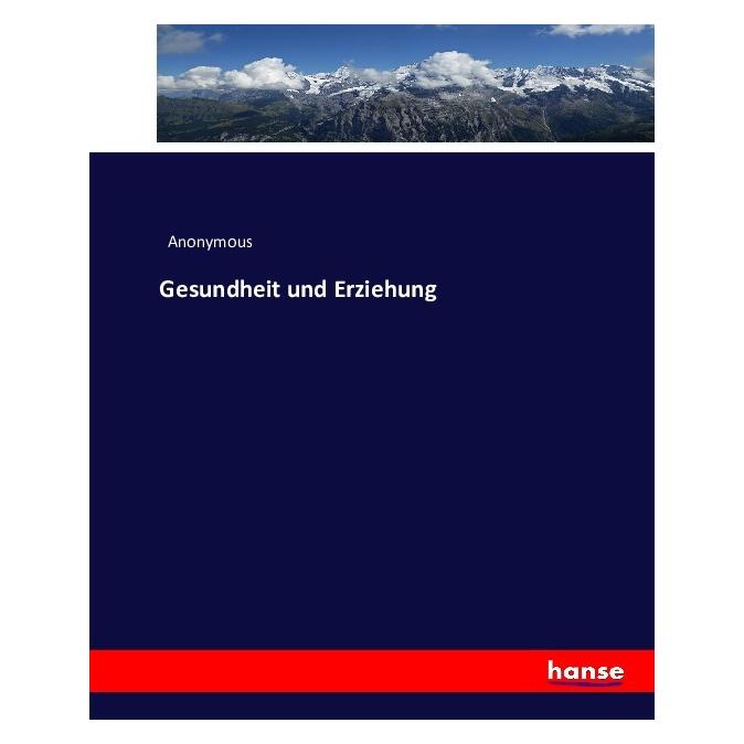 Hansebooks Gesundheit und Erziehung (Deutsch, Softcover, Anonym, Anonymous) (55876704)