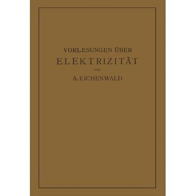 Vorlesungen über Elektrizität, Taschenbuch von A. Eichenwald, Springer Berlin, 978-3-642-47156-8