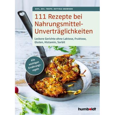 111 Rezepte bei Nahrungsmittelunverträglichkeiten, Taschenbuch von Dipl. oec. troph. Bettina Snowdon, Humboldt Verlag, 978-3-8426-3109-0